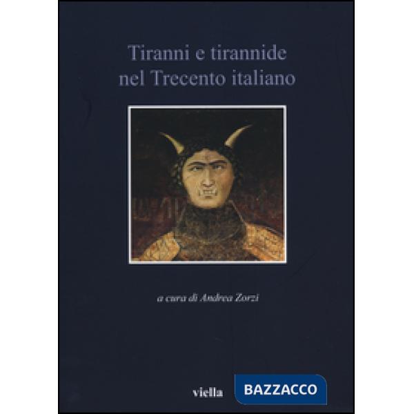 Tiranni e tirannide nel Trecento italiano
