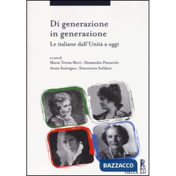 Di generazione in generazione. Le italiane dall'Unità a oggi