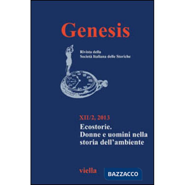 Genesis. Rivista della Società italiana delle storiche (2013). Vol. 2: Ecostorie. Donne e uomini nella storia dell'ambiente