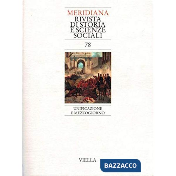 Meridiana (2013). Vol. 78: Unificazione e Mezzogiorno