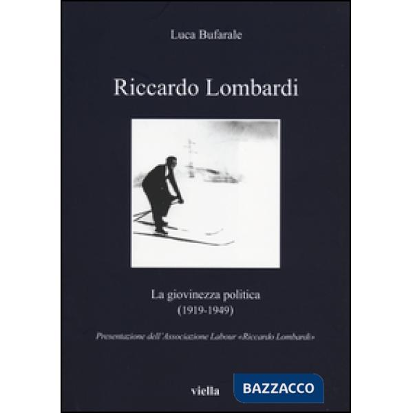Riccardo Lombardi. La giovinezza politica (1919-1949)