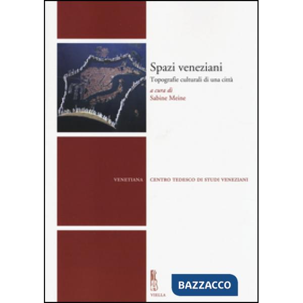 Spazi veneziani. Topografie culturali di una città