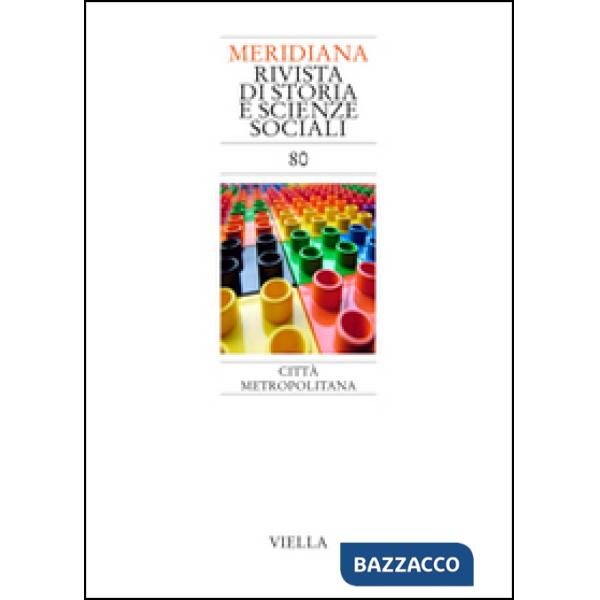 Meridiana (2014). Vol. 80: Città metropolitana