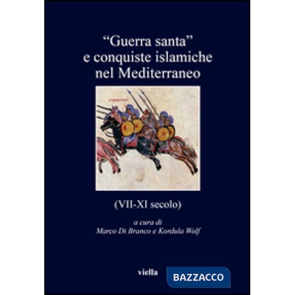 «Guerra santa» e conquiste islamiche nel Mediterraneo (VII-XI secolo)