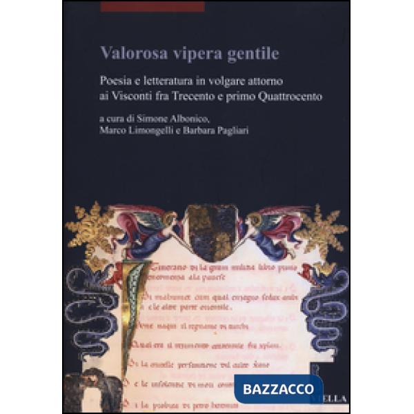 Valorosa vipera gentile. Poesia e letteratura in volgare attorno ai Visconti fra Trecento e primo Quattrocento