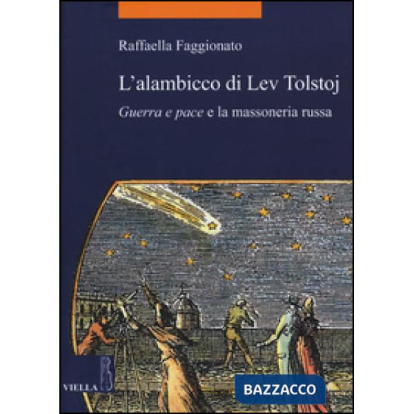 Alambicco di Lev Tolstoj. «Guerra e pace» e la massoneria russa (L')