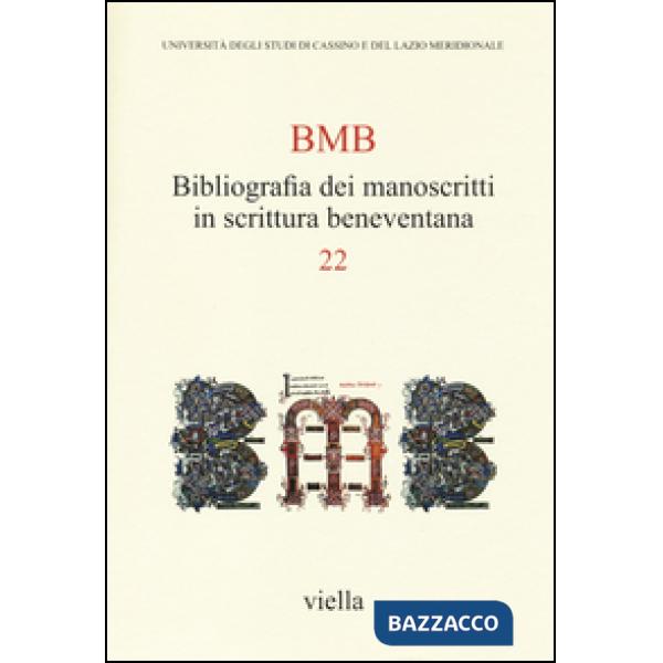BMB. Bibliografia dei manoscritti in scrittura beneventana. Vol. 22