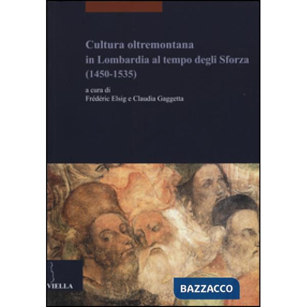 Cultura oltremontana in Lombardia al tempo degli Sforza (1450-1535)