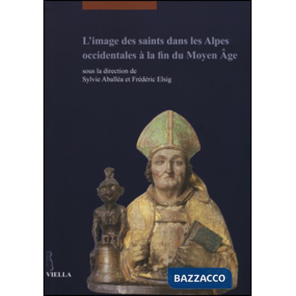 Image des saints dans les Alpes occidentales à la fin du Moyen Âge (L')