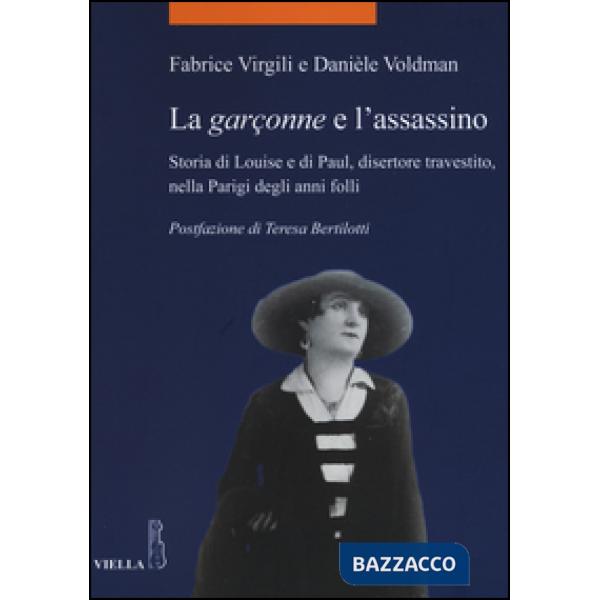 Garçonne e l'assassino. Storia di Louise e di Paul, disertore travestito, nella Parigi degli anni folli (La)