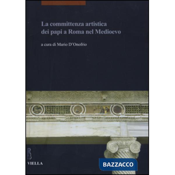 Committenza artistica dei papi a Roma nel Medioevo (La)