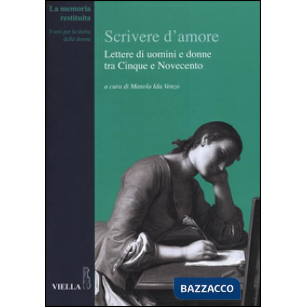 Scrivere d'amore. Lettere di uomini e donne tra Cinque e Novecento