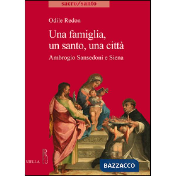 Famiglia, un santo, una città. Ambrogio Sansedoni e Siena (Una)