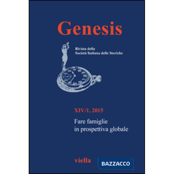 Genesis. Rivista della Società italiana delle storiche (2015). Vol. 1: Fare famiglie in prospettiva globale