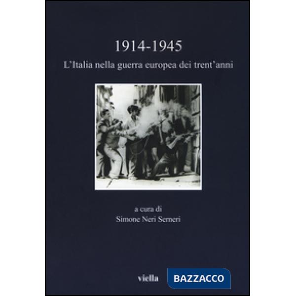 1914-1945. L'Italia nella guerra europea dei trent'anni