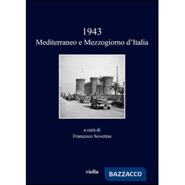 1943. Mediterraneo e Mezzogiorno d'Italia