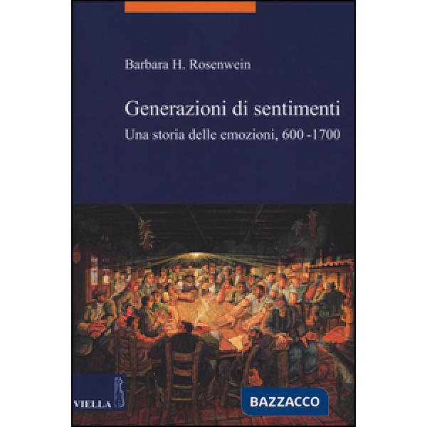 Generazioni di sentimenti. Una storia delle emozioni (600-1700)