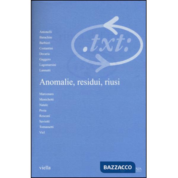 Critica del testo (2015). Vol. 3: Anomalie, residui, riusi