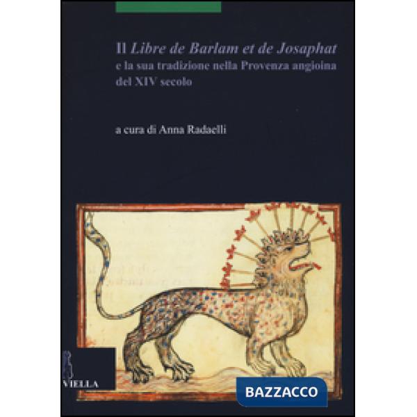 «Libre de Barlam e de Josaphat» e la sua tradizione nella Provenza angioina del XIV secolo (Il)