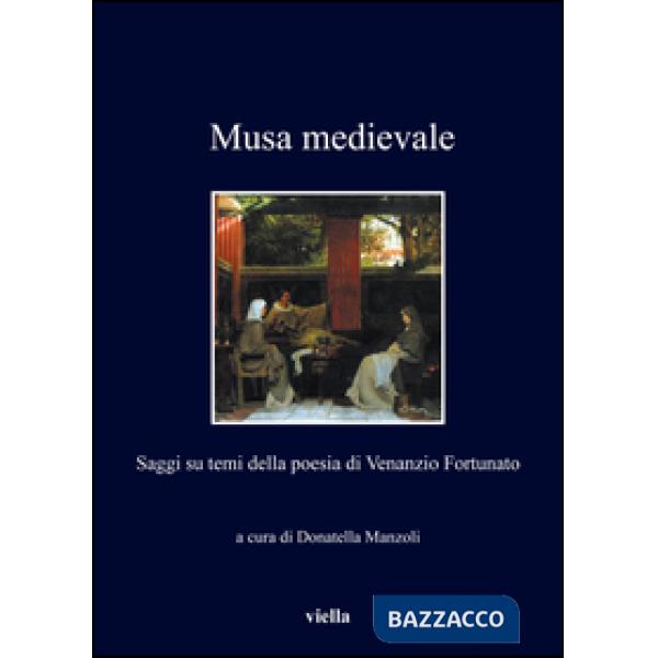 Musa medievale. Saggi su temi della poesia di Venanzio Fortunato