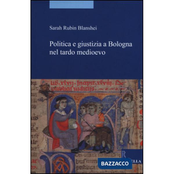 Politica e giustizia a Bologna nel tardo Medioevo