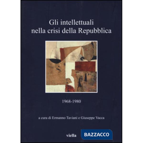 Intellettuali nella crisi della Repubblica. 1968-1980 (Gli)