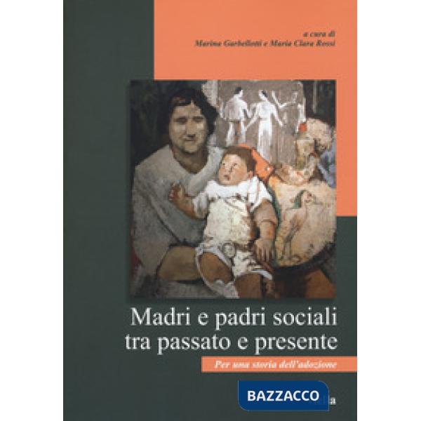 Madri e padri sociali tra passato e presente. Per una storia dell'adozione