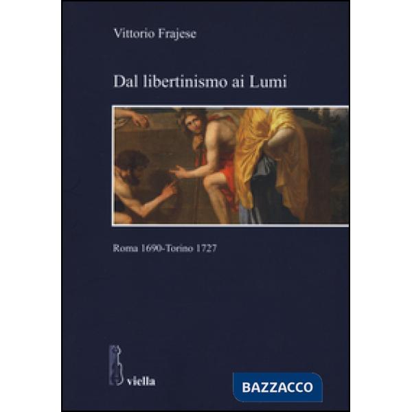 Dal libertinismo ai Lumi. Roma 1690-Torino 1727
