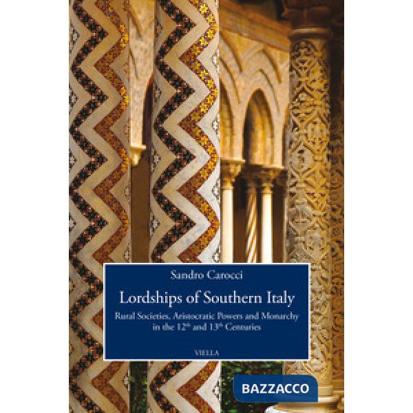 Lordships of Southern Italy. Rural societies, aristocratic powers and monarchy in the 12th and 13th centuries