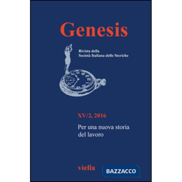 Genesis. Rivista della Società italiana delle storiche (2016). Vol. 2: Per una nuova storia del lavoro
