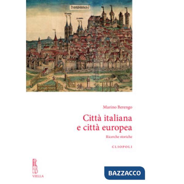 Città italiana e città europea. Ricerche storiche. Nuova ediz.