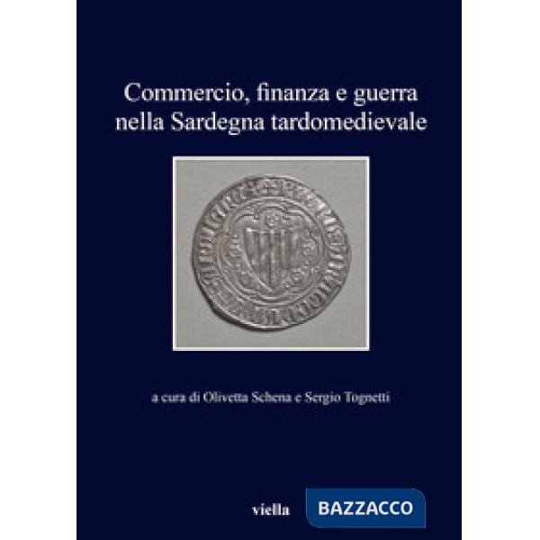Commercio, finanza e guerra nella Sardegna tardomedievale