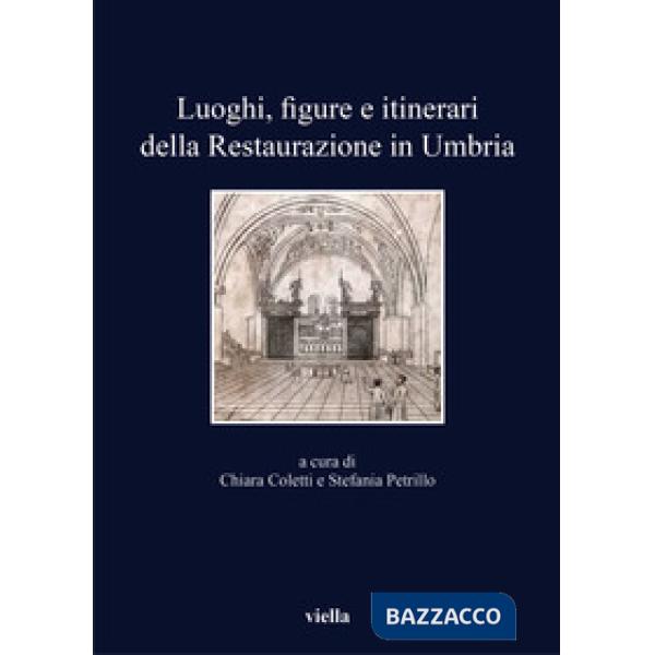 Luoghi, figure e itinerari della restaurazione in Umbria