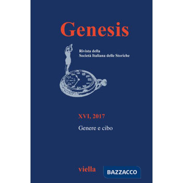 Genesis. Rivista della Società italiana delle storiche (2017). Vol. 1: Genere e cibo