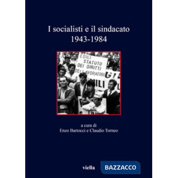 Socialisti e il sindacato (1943-1984) (I)
