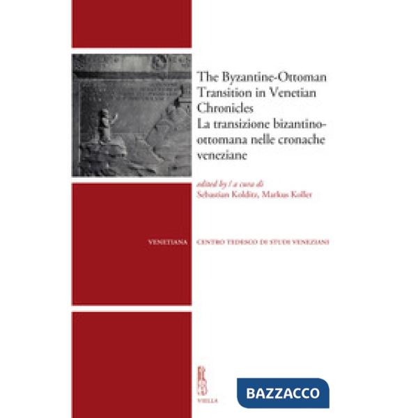 Byzantine-ottoman transition in Venetian Chronicles-La transizione bizantino-ottomana nelle cronache veneziane (The)