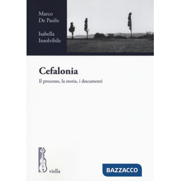 Cefalonia. Il processo, la storia, i documenti