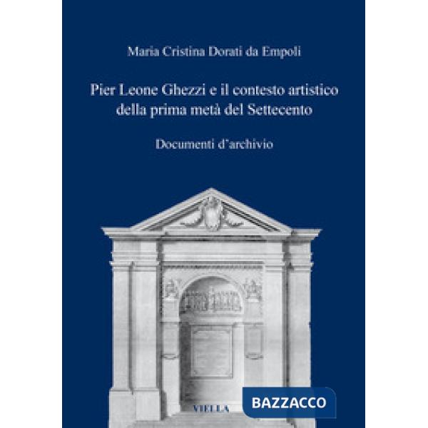 Pier Leone Ghezzi e il contesto artistico della prima metà del Settecento. Documenti d'archivio