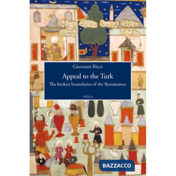 Appeal to the Turk. The broken boundaries of the Renaissance