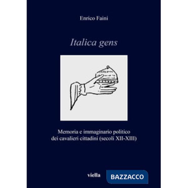 Italica gens. Memoria e immaginario politico dei cavalieri cittadini (secoli XII