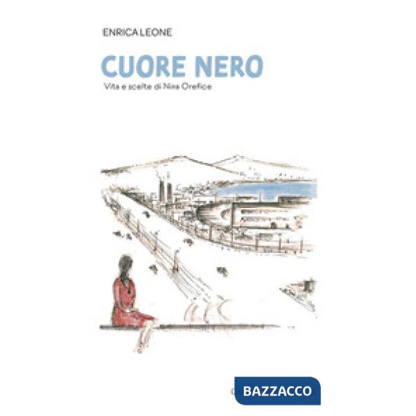 Cuore nero. Vita e scelte di Nina Orefice