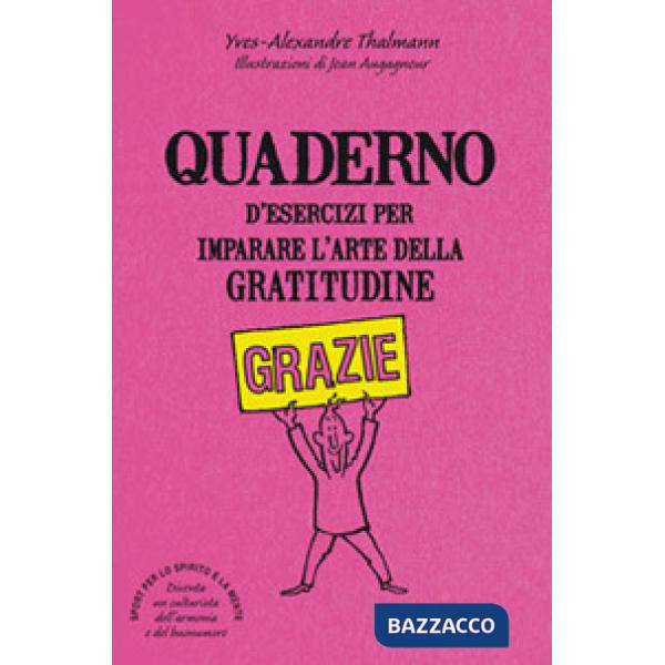 Quaderno d'esercizi per imparare l'arte della gratitudine