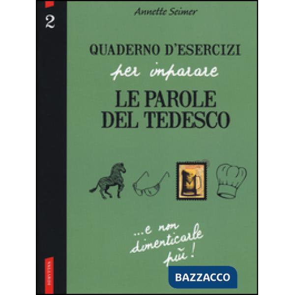 Quaderno d'esercizi per imparare le parole del tedesco. Vol. 2