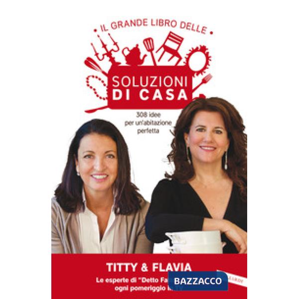 Grande libro delle soluzioni di casa. 308 idee per un'abitazione perfetta (Il)