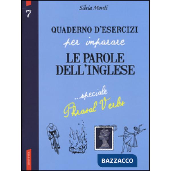 Quaderno d'esercizi per imparare le parole dell'inglese. Vol. 7: Speciale phrasal verbs