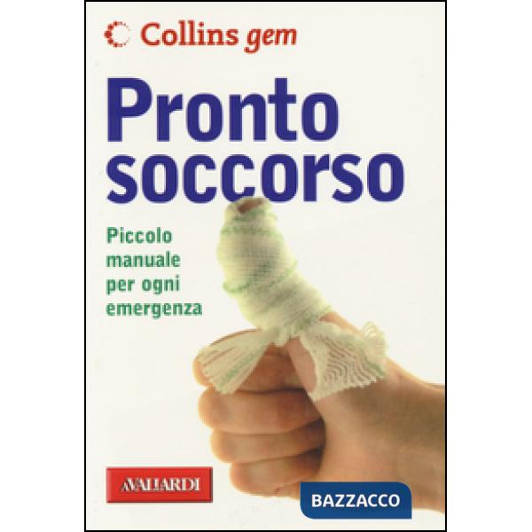 Pronto soccorso. Piccolo manuale per ogni emergenza