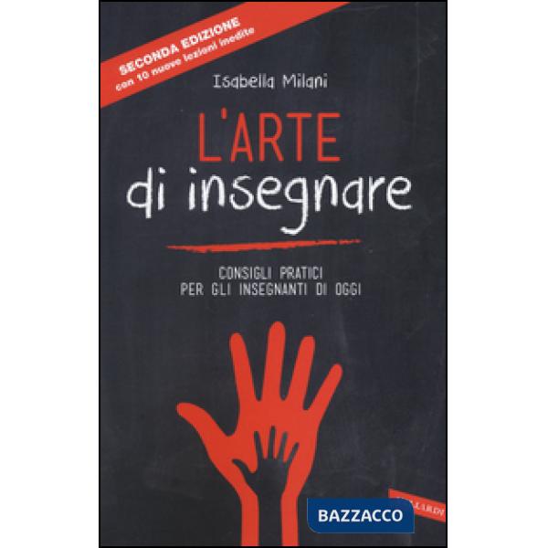 Arte di insegnare. Consigli pratici per gli insegnanti di oggi. Nuova ediz. (L')