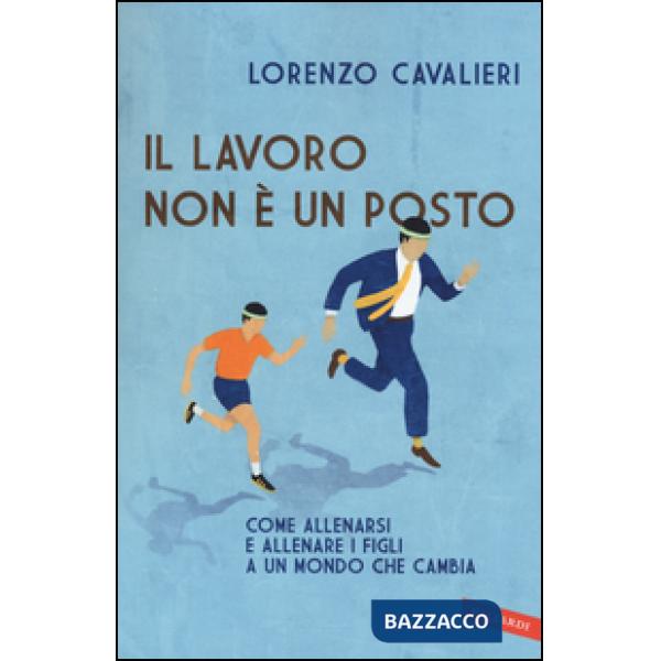Lavoro non è un posto (Il)