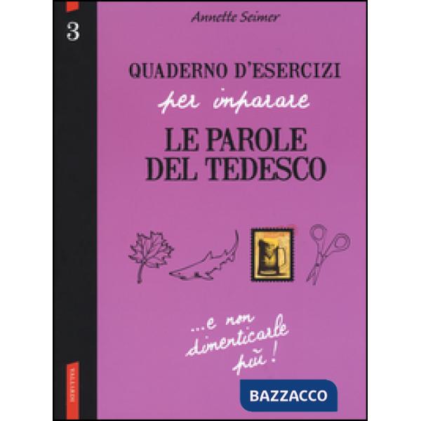 Quaderno d'esercizi per imparare le parole del tedesco. Vol. 3