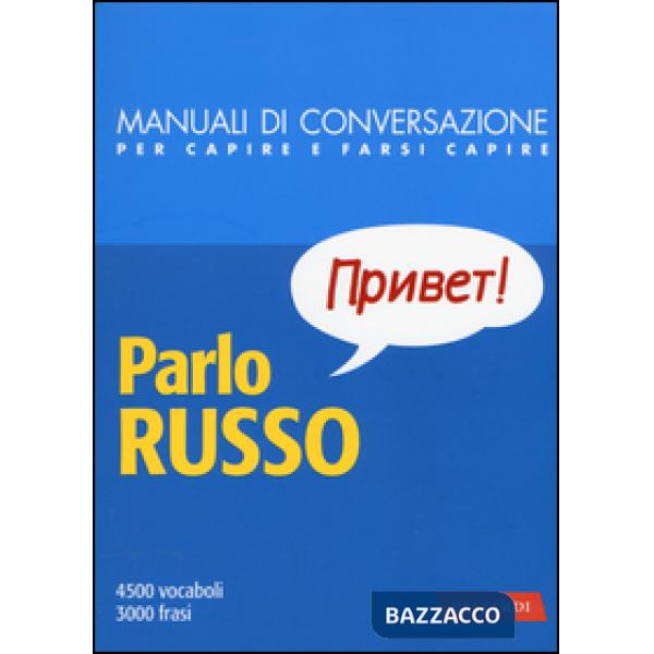 Parlo russo. Manuale di conversazione con pronuncia figurata